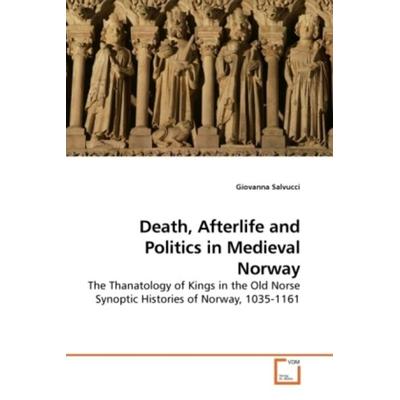Salvucci, G: Death, Afterlife and Politics in Medieval Norwa, Taschenbuch von Giovanna Salvucci, VDM, 978-3-639-21233-4