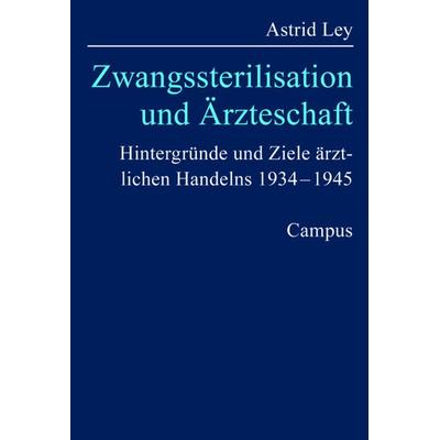 Zwangssterilisation und Ärzteschaft, Taschenbuch von Astrid Ley, Campus, 978-3-593-37465-9