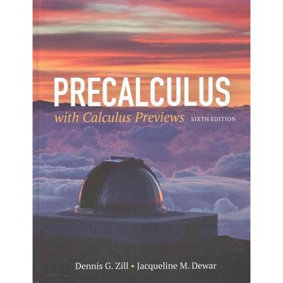 Precalculus with Calculus Previews, Gebundene Ausgabe von Dennis G. Zill,Jacqueline M. Dewar, Jones and Bartlett Publishers, Inc, 978-1-284-07726-1