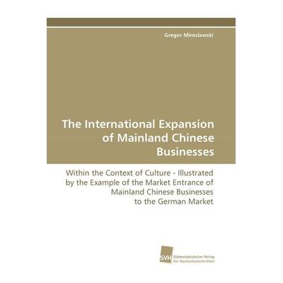 The International Expansion of Mainland Chinese Businesses, Taschenbuch von Gregor Miroslawski, Südwestdeutscher Verlag für Hochschulschriften,