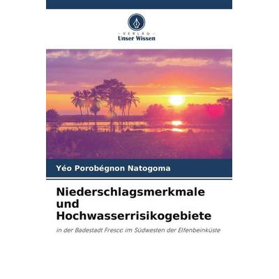 Niederschlagsmerkmale und Hochwasserrisikogebiete, Taschenbuch von Yéo Porobégnon Natogoma, Verlag Unser Wissen, 978-620-5-05624-0