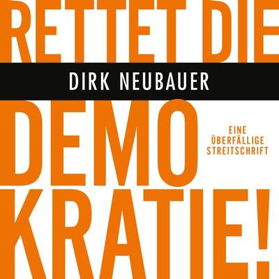 Rettet die Demokratie! - Dirk Neubauer, Download, 9783863524647