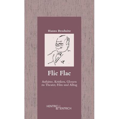 Flic Flac, Gebundene Ausgabe von Hanns Brodnitz, Hentrich und Hentrich Verlag Berlin, 978-3-95565-019-3