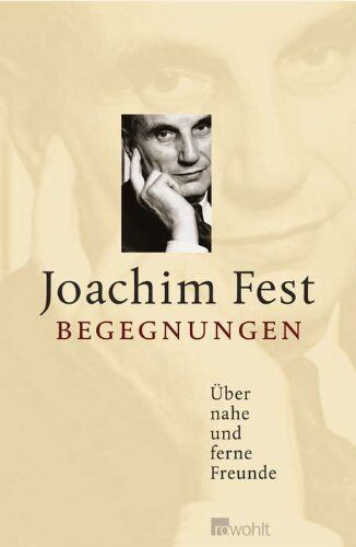 Joachim Fest - Begegnungen: Über nahe und ferne Freunde - Preis vom 30.09.2026 09:01:18 h