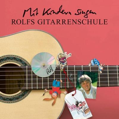 Mit Kindern singen - Rolfs Gitarrenschule - Rolf Zuckowski, Audio, 4069828391055