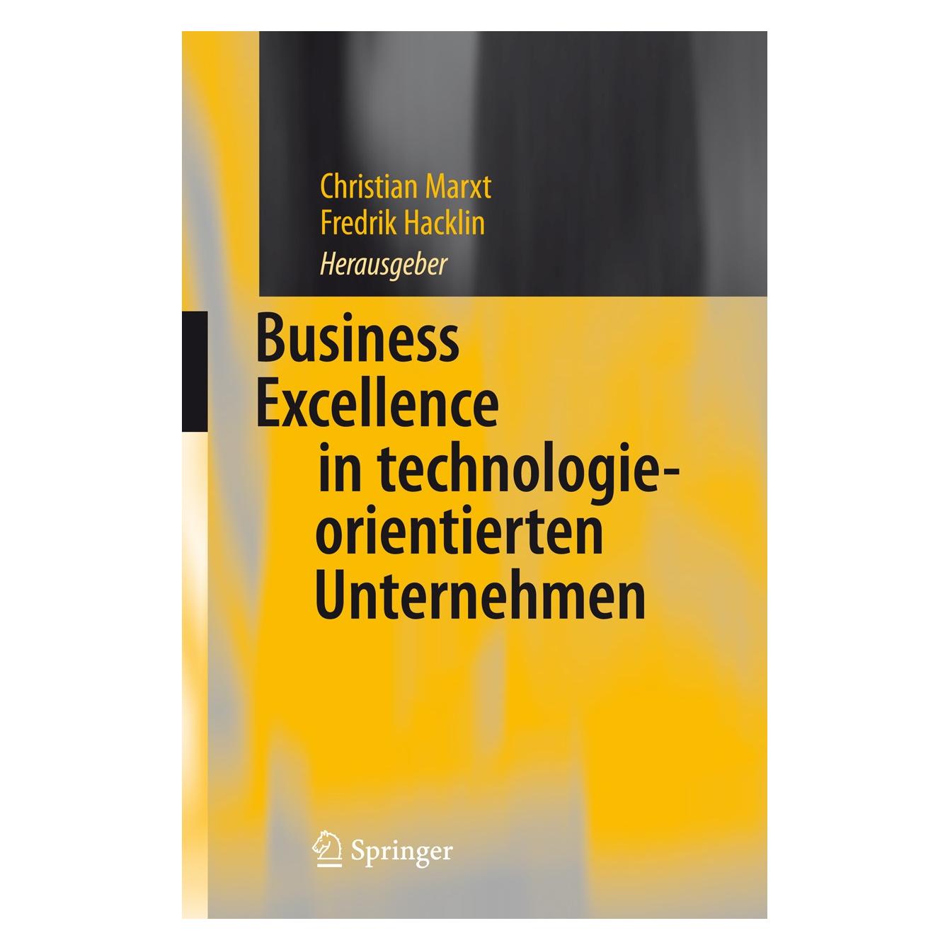 Springer Business Excellence in technologieorientierten Unternehmen (Deutsch, Christian Marxt, Fredrik Hacklin, 2008) (9783540738800)