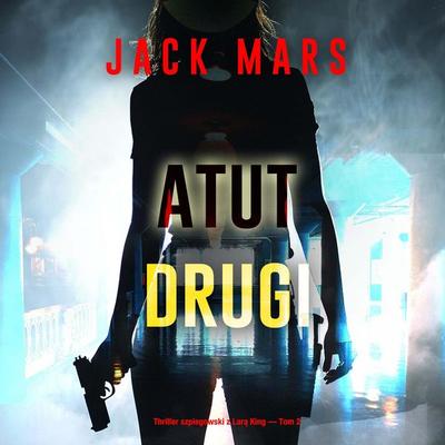 Atut drugi (Thriller szpiegowski z Larą King — Tom 2) - Jack Mars, Audio, 9798341572485