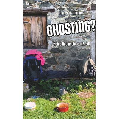Ghosting?, Gebundene Ausgabe von Franziska Müllner, Buchschmiede, 978-3-99152-226-3