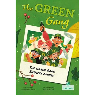 The Green Gang Inspires Others, Gebundene Ausgabe von Laurie Friedman, Crabtree, 978-1-03-983884-0