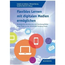 Flexibles Lernen mit digitalen Medien ermöglichen, Fachbücher von Patrick Hintze, Michael Kerres, Jörg Schröder, Dominik Rumlich, Barbara Getto, Detlev Leutner, Christian K. Karl, Isabell van Ackeren, Heinrich van Ackeren