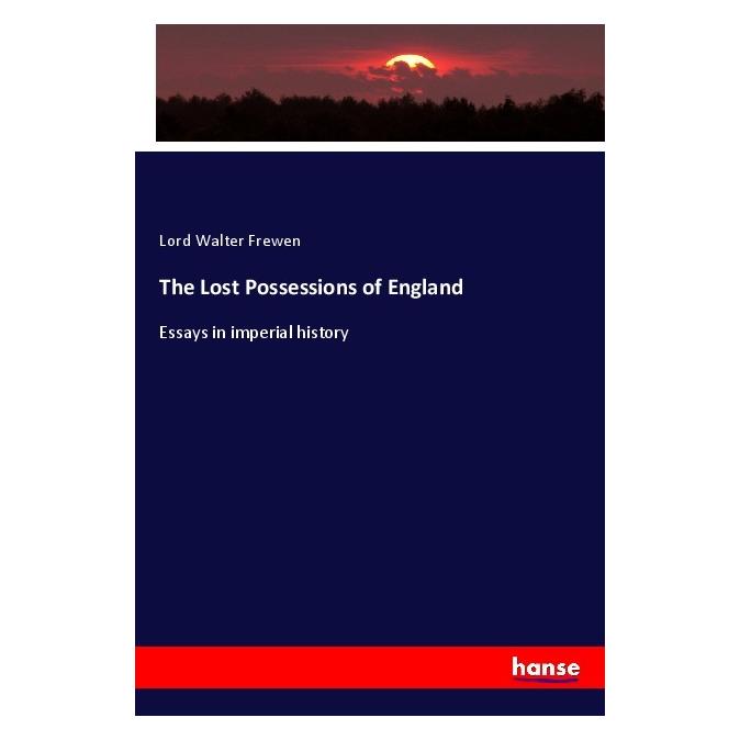 Hansebooks The Lost Possessions of England (Englisch, Softcover, Lord Walter Frewen) (56055847)