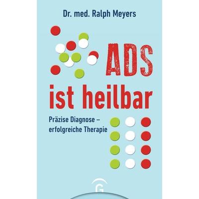ADS ist heilbar, Taschenbuch von Ralph Meyers, Gütersloher Verlagshaus, 978-3-579-01475-3