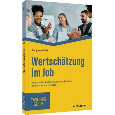Wertschätzung im Job, Taschenbuch von Benjamin Volk, Haufe-Lexware, 978-3-648-16672-7