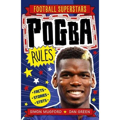Football Superstars: Pogba Rules, Taschenbuch von Simon Mugford,Dan Green, Hachette Children's Book, 978-1-78312-632-3