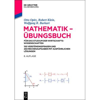 Mathematik – Übungsbuch, Gebundene Ausgabe von Otto Opitz,Robert Klein,Wolfgang R. Burkart, De Gruyter Mouton, 978-3-486-72107-2