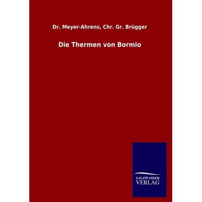 Die Thermen von Bormio, Gebundene Ausgabe von Brügger Meyer-Ahrens, Salzwasser, 978-3-8460-5333-1