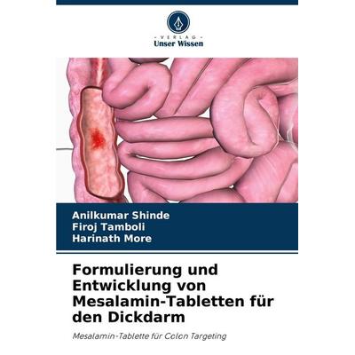 Formulierung und Entwicklung von Mesalamin-Tabletten für den Dickdarm, Taschenbuch von Anilkumar Shinde,Firoj Tamboli,Harinath More, Verlag Unser