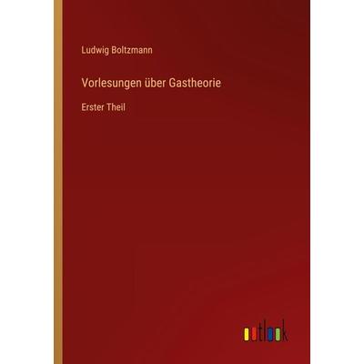Vorlesungen über Gastheorie, Taschenbuch von Ludwig Boltzmann, Outlook, 978-3-368-48740-9