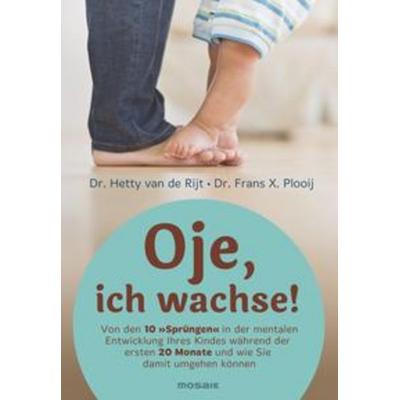 Oje, ich wachse!, Gebundene Ausgabe von Hetty van de Rijt,Frans X. Plooij, Mosaik