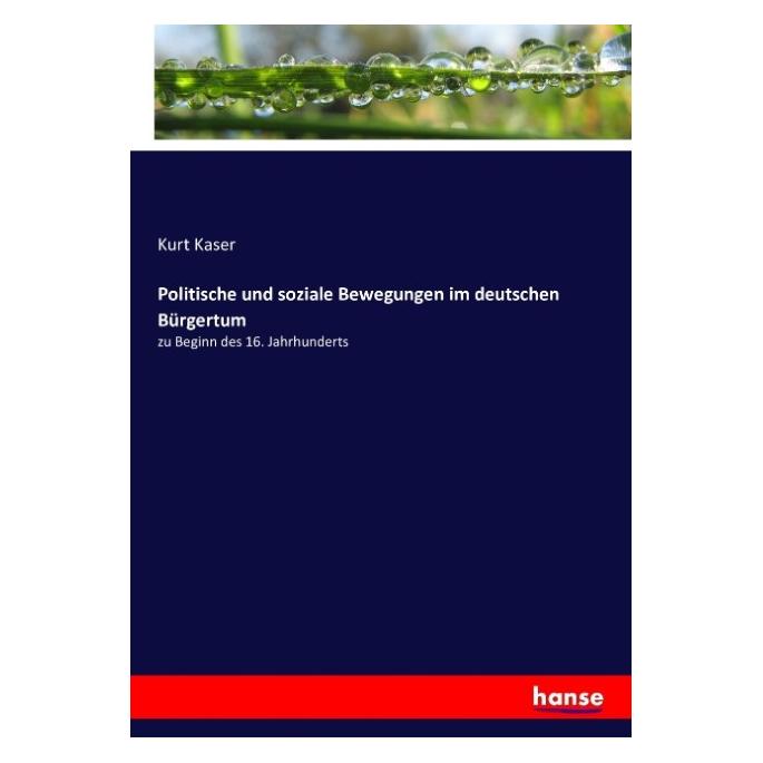 Hansebooks Politische und soziale Bewegungen im deutschen Bürgertum (Deutsch, Softcover, Kurt Kaser) (55869575)