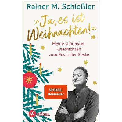 »Ja, es ist Weihnachten!«, Gebundene Ausgabe von Rainer M. Schiessler, Kösel, 978-3-466-37333-8