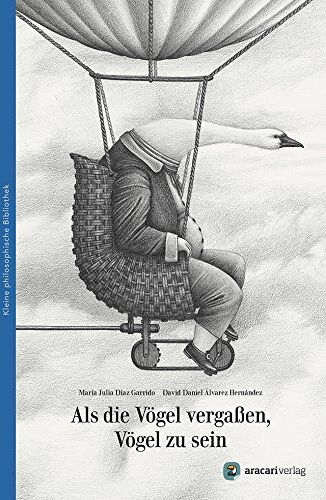 Díaz Garrido, María Julia - Als die Vögel vergaßen, Vögel zu sein (Kleine philosophische Bibliothek) - Preis vom 07.10.2026 11:45:10 h