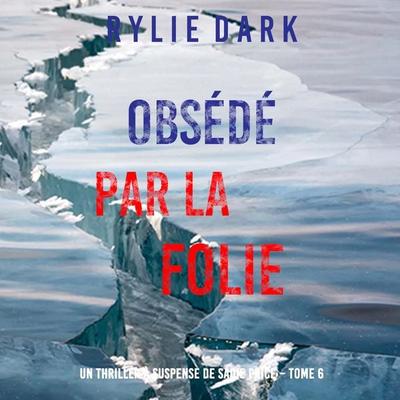 Obsédé Par La Folie (Un thriller à suspense de Sadie Price – Tome 6) - Rylie Dark, Audio, 9798894829777