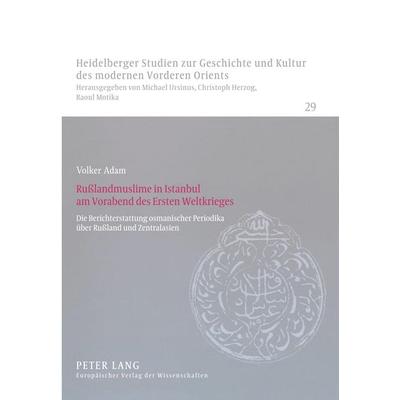 Rußlandmuslime in Istanbul am Vorabend des Ersten Weltkrieges, Taschenbuch von Volker Adam, Peter Lang GmbH, Internationaler Verlag der