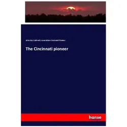 The Cincinnati pioneer, Fachbücher von Association Cincinnati Pioneer, John Day Caldwell