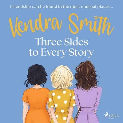 Three Sides to Every Story: an emotional, unputdownable story of friendship and second chances - Kendra Smith, Audio, 9788727274904