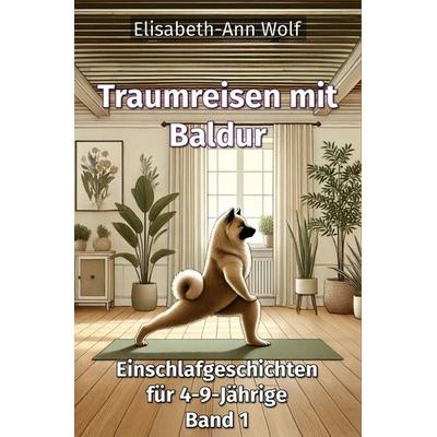 Traumreisen mit Baldur, Taschenbuch von Elisabeth-Ann Wolf, Epubli, 978-3-565-44975-0