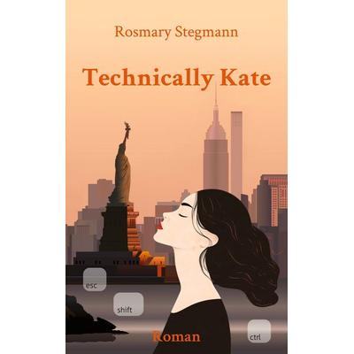 Technically Kate, Taschenbuch von Rosmary Stegmann, BoD – Books on Demand, 978-3-7693-7758-3
