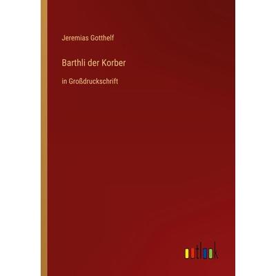 Barthli der Korber, Taschenbuch von Jeremias Gotthelf, Outlook, 978-3-368-29530-1