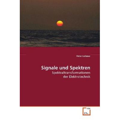 Leibner Peter: Signale und Spektren, Taschenbuch von Peter Leibner, VDM, 978-3-639-09868-6