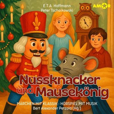 Nussknacker und Mäusekönig - E.T.A. Hoffmann,Peter Iljitsch Tschaikowsky, Audio, 9783692121550