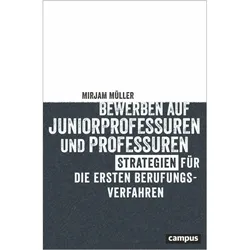 Bewerben auf Juniorprofessuren und Professuren, Ratgeber von Mirjam Müller