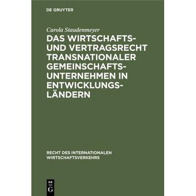 Das Wirtschafts- und Vertragsrecht transnationaler Gemeinschaftsunternehmen in Entwicklungsländern, Gebundene Ausgabe von Carola Staudenmeyer, De