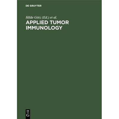Applied tumor immunology, Gebundene Ausgabe von , De Gruyter, 978-3-11-004242-9