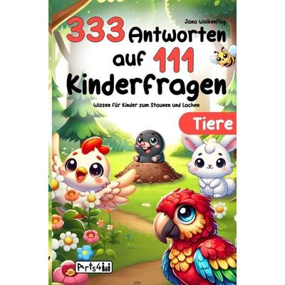 333 Antworten auf 111 Kinderfragen - Tiere, Taschenbuch von Jana Wolkenflug, Arts4Family, 978-3-912871-05-0