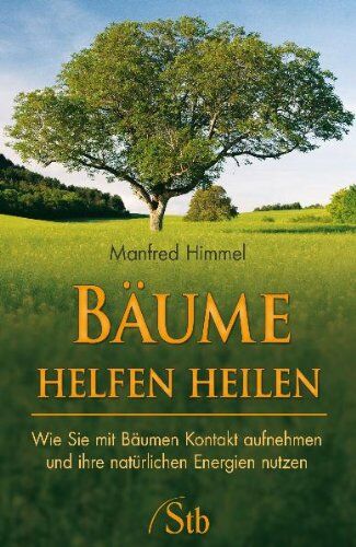 Manfred Himmel - Bäume helfen heilen: Wie Sie mit Bäumen Kontakt aufnehmen und ihre natürliche Energien nutzen - Preis vom 09.10.2026 07:28:09 h