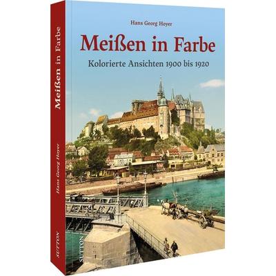Meißen in Farbe, Gebundene Ausgabe von Hans Georg Hoyer, Sutton, 978-3-96303-549-4