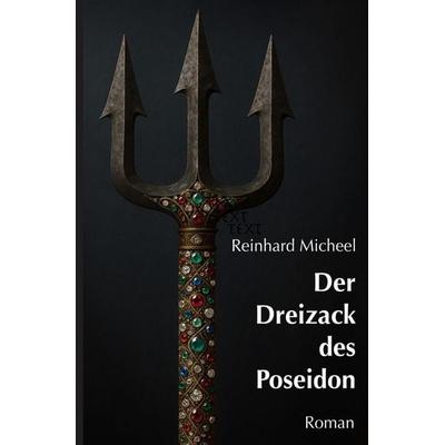 Der Dreizack des Poseidon, Taschenbuch von Reinhard Micheel, Epubli, 978-3-565-01297-8