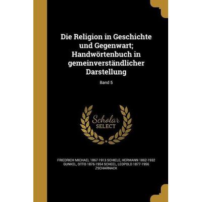 Die Religion in Geschichte und Gegenwart; Handwörtenbuch in gemeinverständlicher Darstellung; Band 5, Taschenbuch von Friedrich Michael