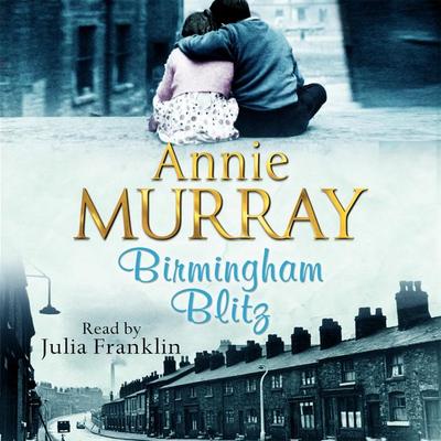 Birmingham Blitz - Annie Murray, Audio, 9781447260240