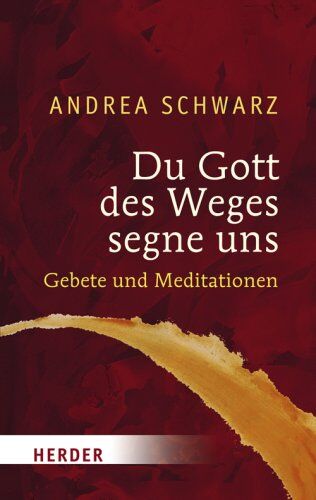 Andrea Schwarz - Du Gott des Weges segne uns: Gebete und Meditationen - Preis vom 05.10.2026 03:47:11 h