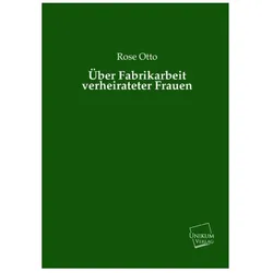 Über Fabrikarbeit verheirateter Frauen, Fachbücher von Rose Otto
