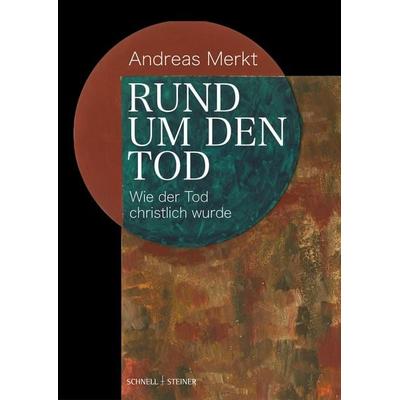 Rund um den Tod, Gebundene Ausgabe von Andreas Merkt, Schnell & Steiner, 978-3-7954-3811-1