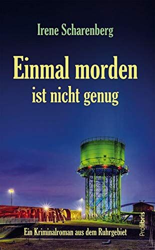 Irene Scharenberg - Einmal morden ist nicht genug: Kriminalroman aus dem Ruhrgebiet - Preis vom 17.10.2026 19:25:27 h
