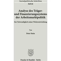 Analyse des Träger- und Finanzierungssystems der Arbeitsmarktpolitik., Fachbücher von Peter Stein