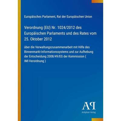 Verordnung (EU) Nr. 1024/2012 des Europäischen Parlaments und des Rates vom 25. Oktober 2012, Taschenbuch von Europäisches Parlament,Rat der